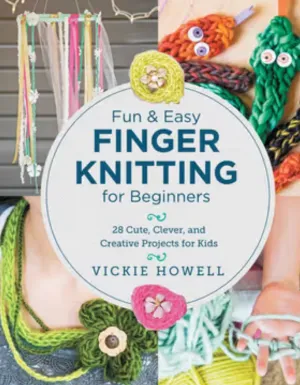 Fun & Easy Finger Knitting for Beginners